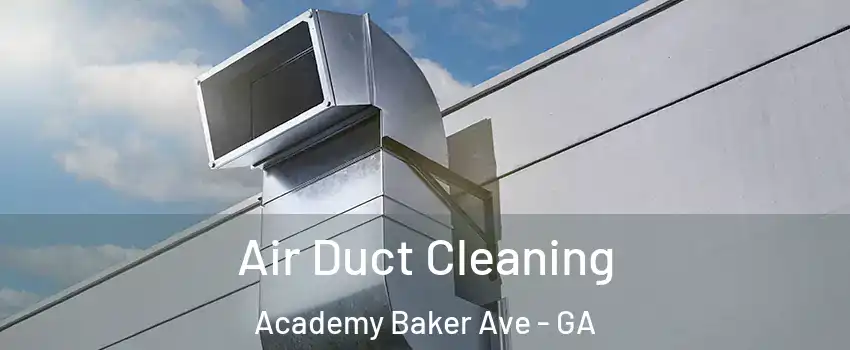 Air Duct Cleaning Academy Baker Ave - GA