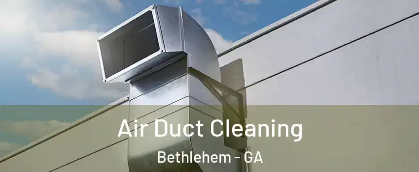 Air Duct Cleaning Bethlehem - GA