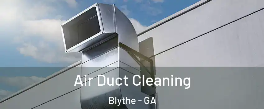 Air Duct Cleaning Blythe - GA