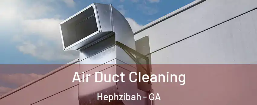 Air Duct Cleaning Hephzibah - GA