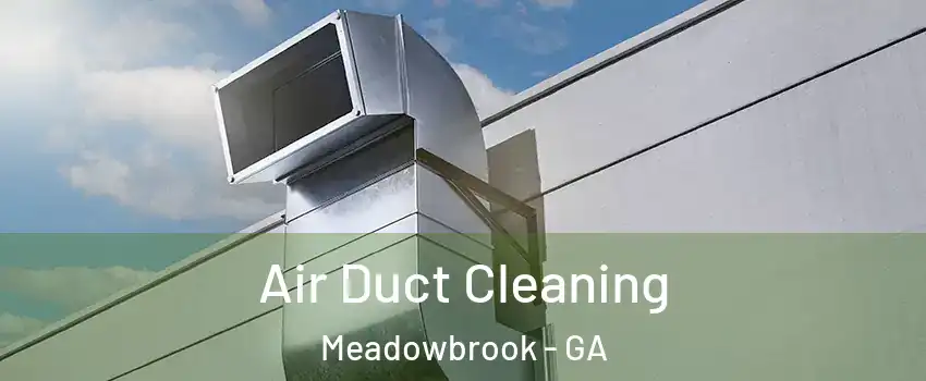 Air Duct Cleaning Meadowbrook - GA