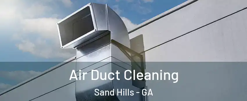 Air Duct Cleaning Sand Hills - GA