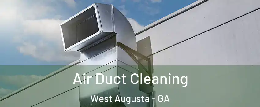 Air Duct Cleaning West Augusta - GA