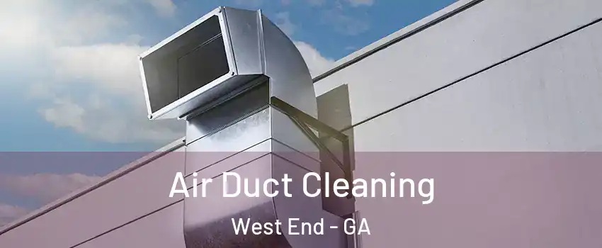 Air Duct Cleaning West End - GA