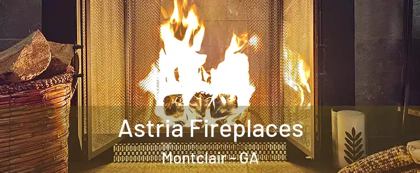Astria Fireplaces Montclair - GA