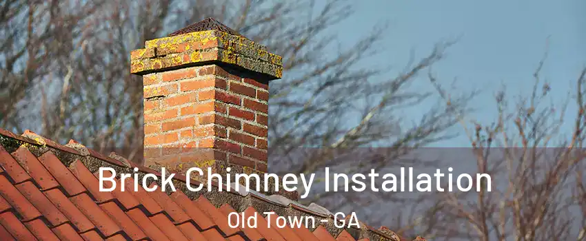 Brick Chimney Installation Old Town - GA