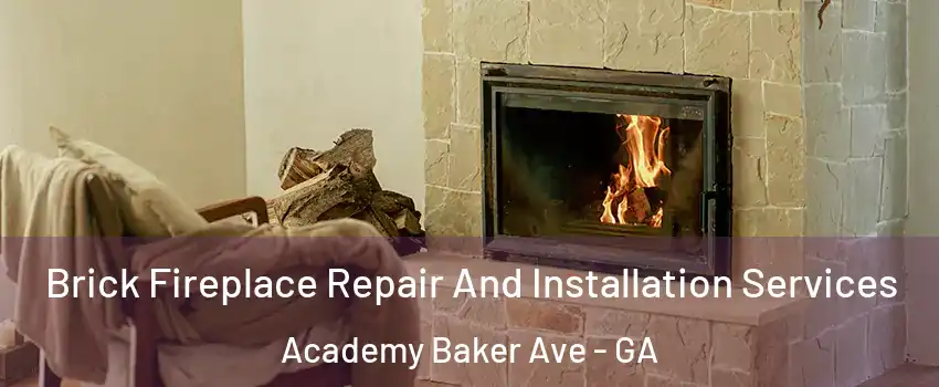 Brick Fireplace Repair And Installation Services Academy Baker Ave - GA