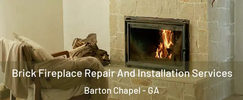 Brick Fireplace Repair And Installation Services Barton Chapel - GA