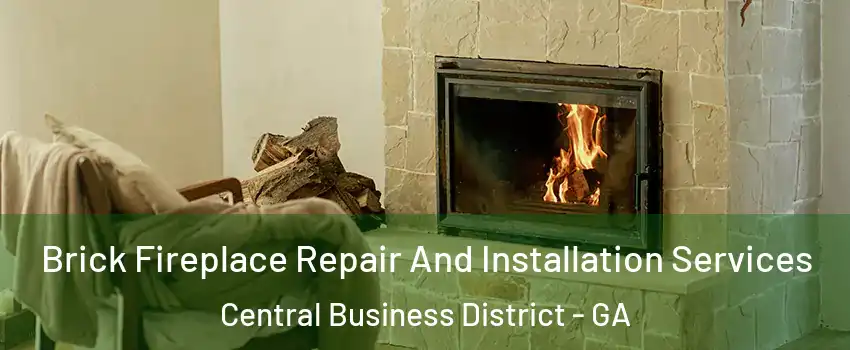 Brick Fireplace Repair And Installation Services Central Business District - GA