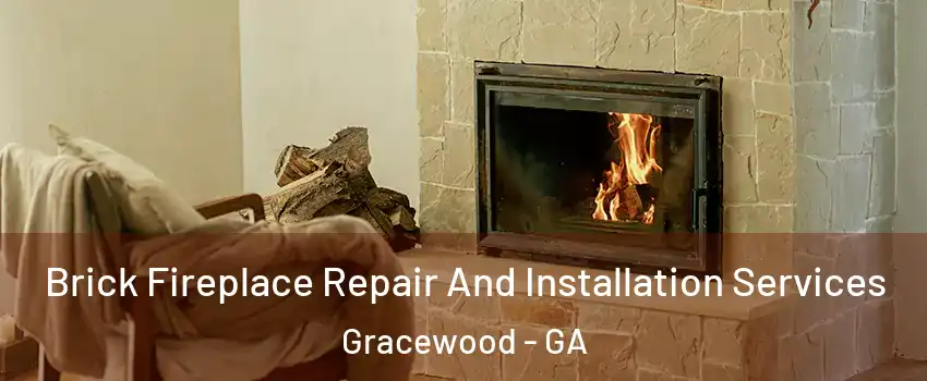 Brick Fireplace Repair And Installation Services Gracewood - GA