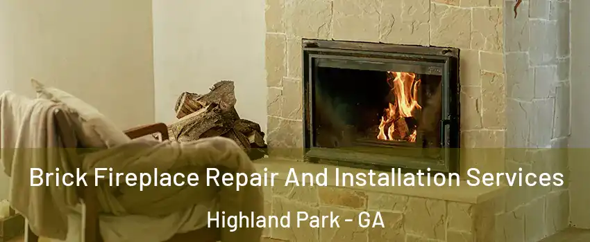 Brick Fireplace Repair And Installation Services Highland Park - GA