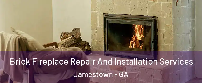 Brick Fireplace Repair And Installation Services Jamestown - GA
