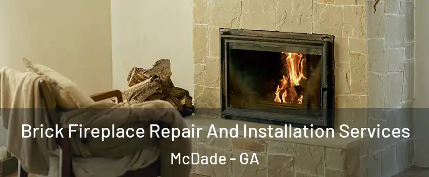 Brick Fireplace Repair And Installation Services McDade - GA