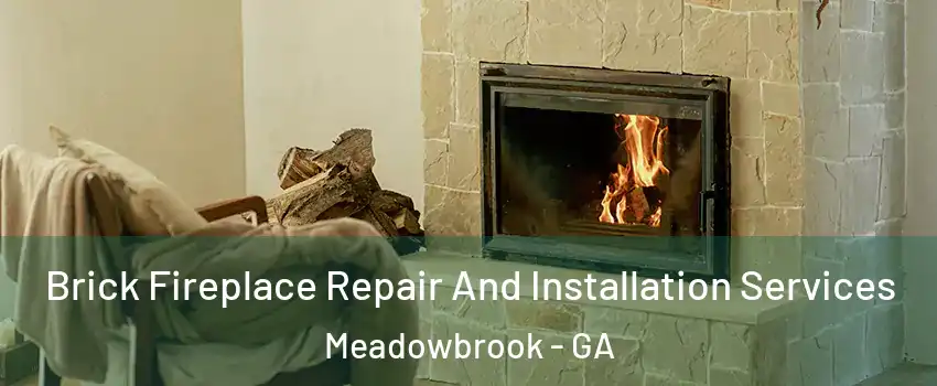 Brick Fireplace Repair And Installation Services Meadowbrook - GA
