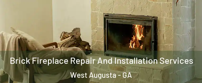 Brick Fireplace Repair And Installation Services West Augusta - GA