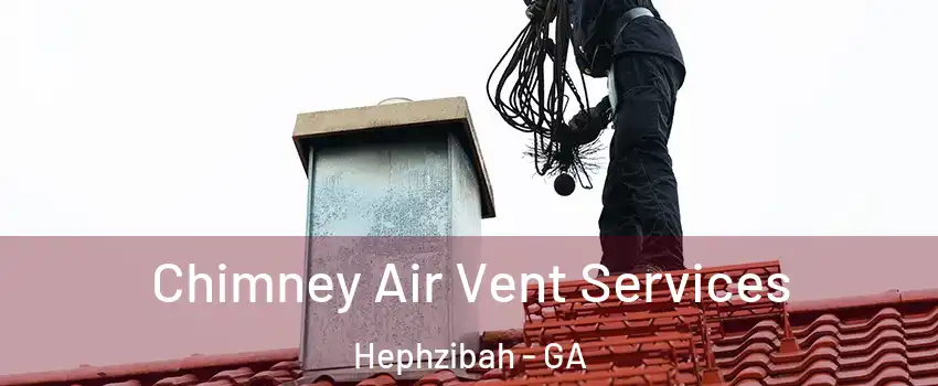 Chimney Air Vent Services Hephzibah - GA