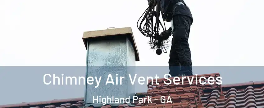 Chimney Air Vent Services Highland Park - GA