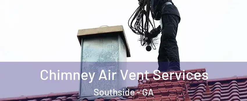 Chimney Air Vent Services Southside - GA