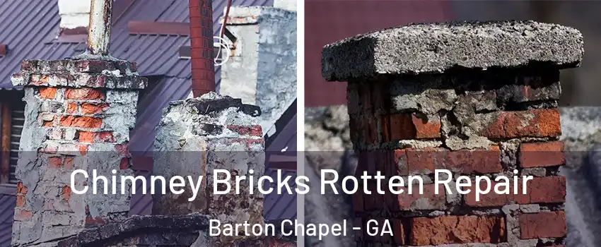 Chimney Bricks Rotten Repair Barton Chapel - GA
