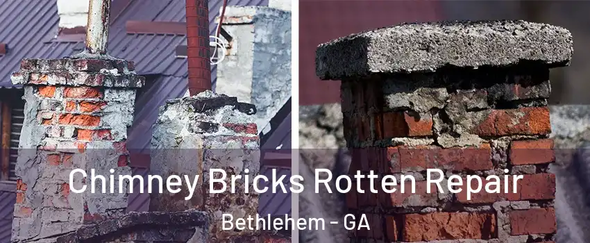 Chimney Bricks Rotten Repair Bethlehem - GA