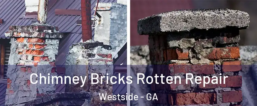 Chimney Bricks Rotten Repair Westside - GA