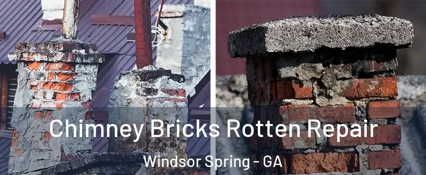 Chimney Bricks Rotten Repair Windsor Spring - GA