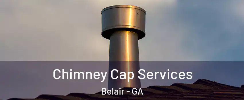 Chimney Cap Services Belair - GA