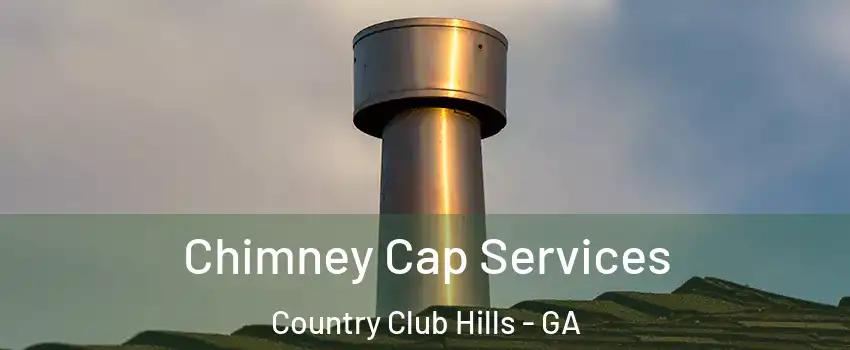 Chimney Cap Services Country Club Hills - GA