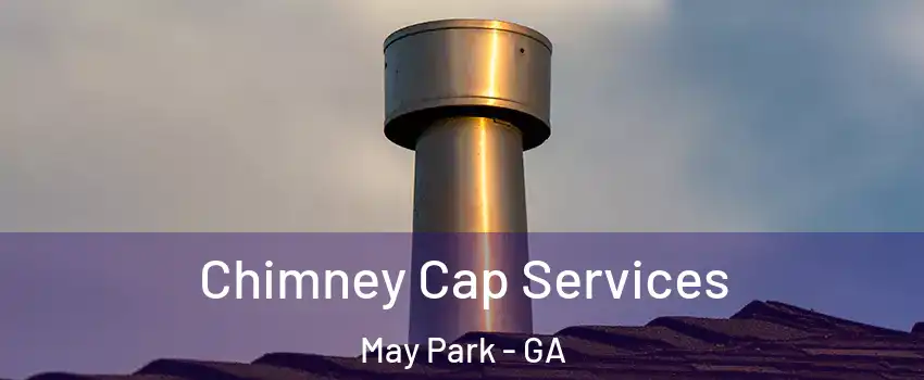 Chimney Cap Services May Park - GA