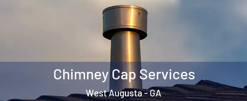 Chimney Cap Services West Augusta - GA