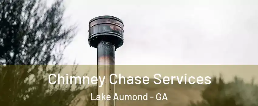 Chimney Chase Services Lake Aumond - GA