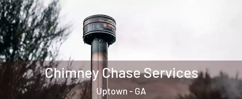 Chimney Chase Services Uptown - GA