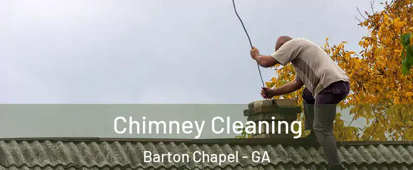 Chimney Cleaning Barton Chapel - GA