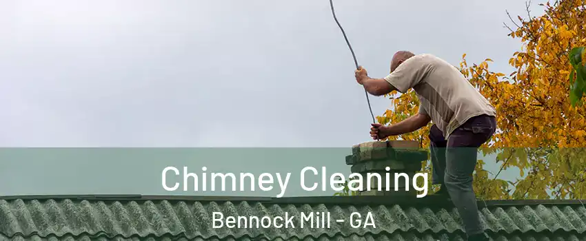 Chimney Cleaning Bennock Mill - GA