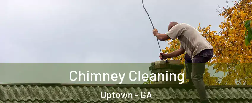 Chimney Cleaning Uptown - GA