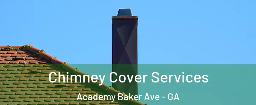 Chimney Cover Services Academy Baker Ave - GA