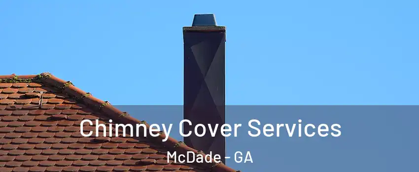 Chimney Cover Services McDade - GA