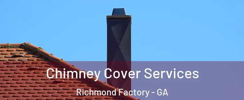 Chimney Cover Services Richmond Factory - GA