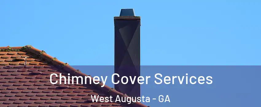 Chimney Cover Services West Augusta - GA