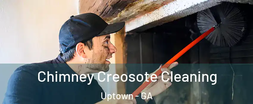 Chimney Creosote Cleaning Uptown - GA