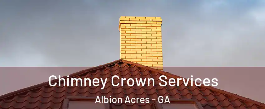 Chimney Crown Services Albion Acres - GA