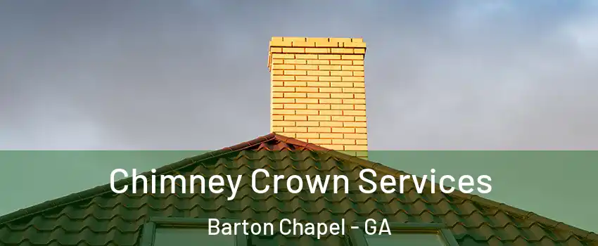 Chimney Crown Services Barton Chapel - GA