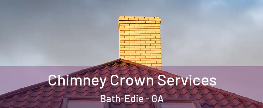 Chimney Crown Services Bath-Edie - GA