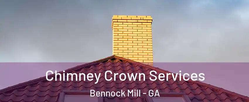 Chimney Crown Services Bennock Mill - GA