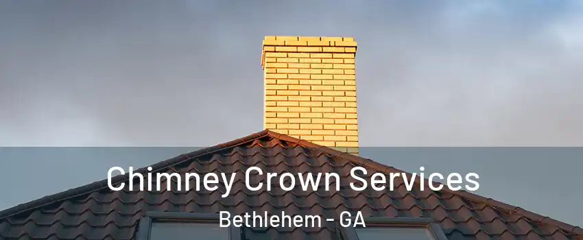 Chimney Crown Services Bethlehem - GA