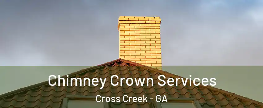 Chimney Crown Services Cross Creek - GA