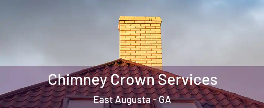 Chimney Crown Services East Augusta - GA
