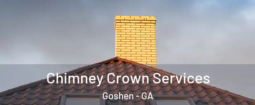 Chimney Crown Services Goshen - GA