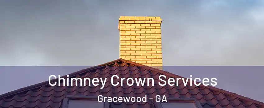 Chimney Crown Services Gracewood - GA