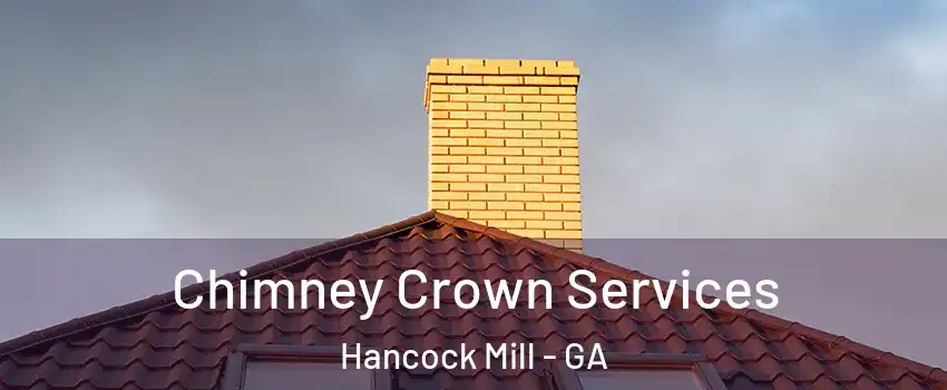 Chimney Crown Services Hancock Mill - GA